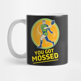 You Got Mossed - You Got Mossed Rugby Lover Funny- You Got Mossed Rugby Fire Ball Mug